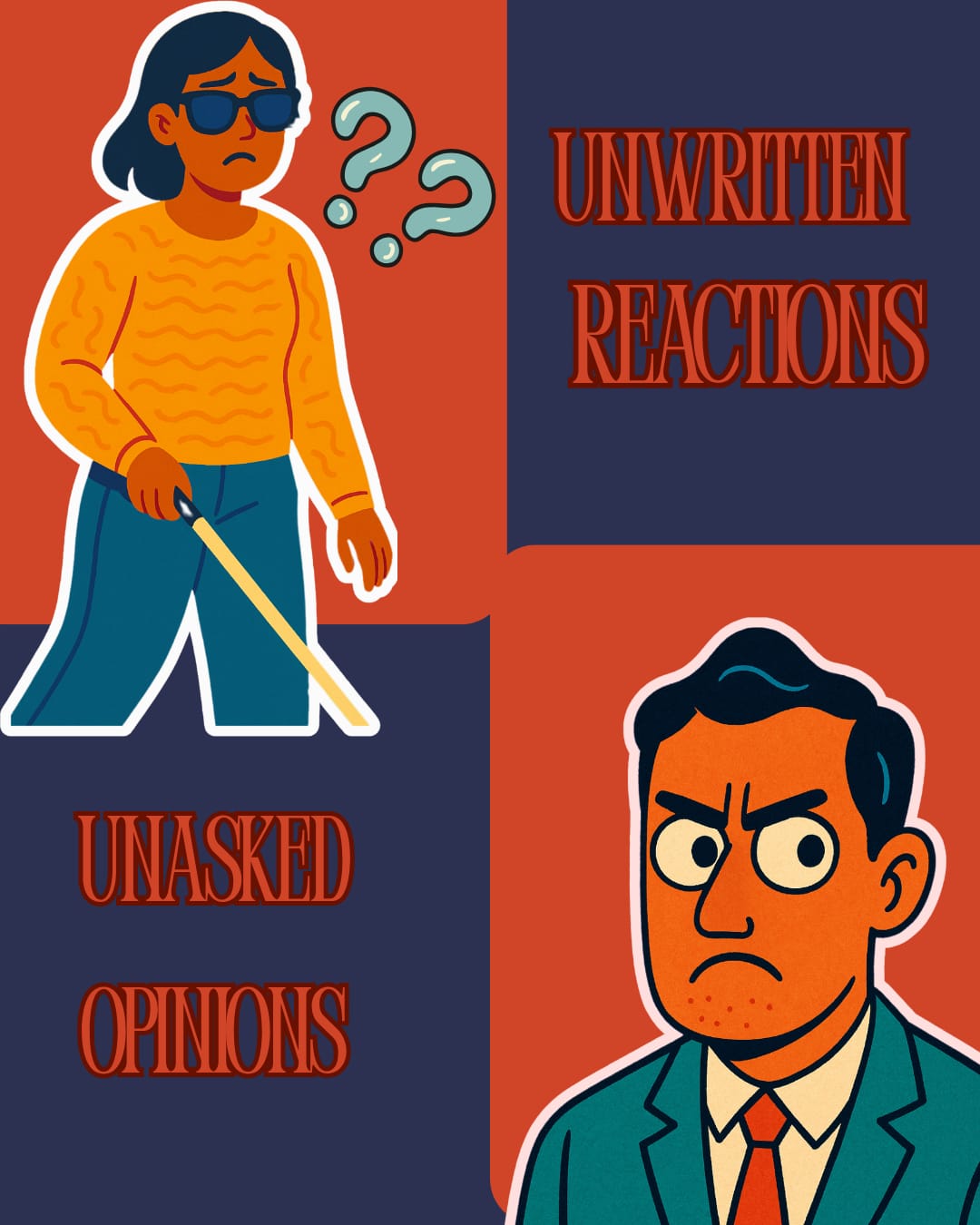 Illustrated graphic showing a woman with visual impairment with dark glasses and a cane looking confused, with question marks above her head, alongside text that reads ‘Unwritten Reactions’. Below, an illustration of a man in a suit with an annoyed expression appears next to the text ‘Unasked Opinions’.